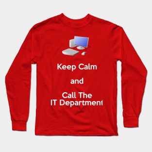 Keep Calm and Call the IT Department Long Sleeve T-Shirt